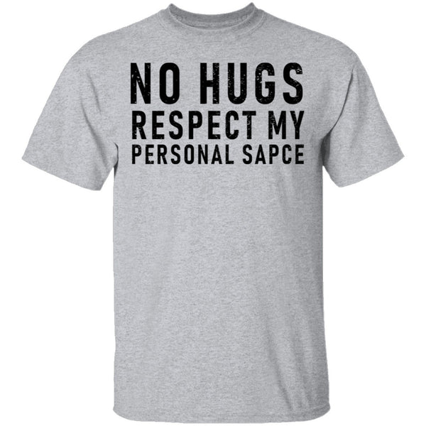 No Hugs Respect My Personal Space T-Shirt CustomCat