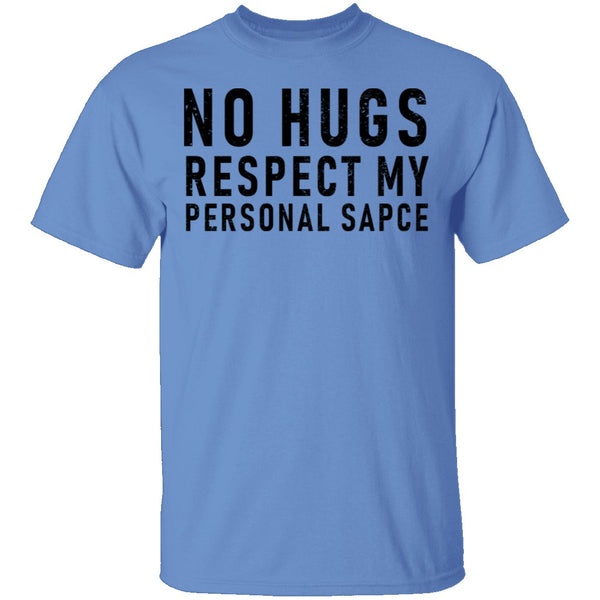 No Hugs Respect My Personal Space T-Shirt CustomCat