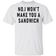 No I Won't Make You A Sandwich T-Shirt
