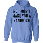No I Won't Make You A Sandwich T-Shirt CustomCat