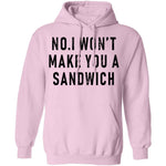 No I Won't Make You A Sandwich T-Shirt CustomCat
