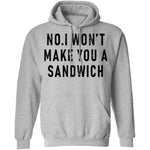 No I Won't Make You A Sandwich T-Shirt CustomCat