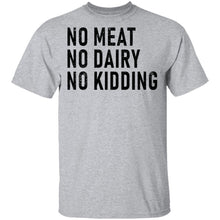 No Meat No Dairy No Kidding T-Shirt