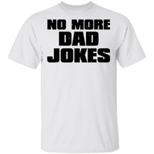 No More Dad Jokes T-Shirt