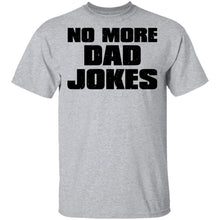 No More Dad Jokes T-Shirt
