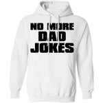 No More Dad Jokes T-Shirt CustomCat