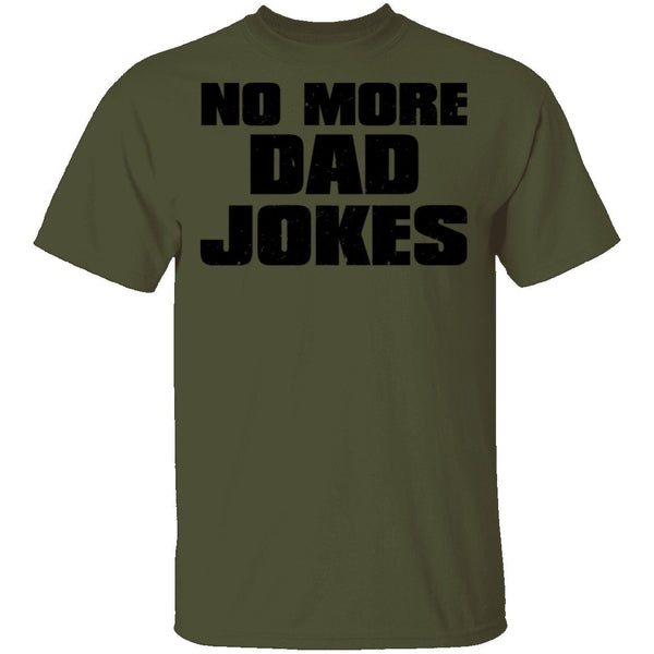 No More Dad Jokes T-Shirt CustomCat