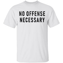 No Offense Necessary T-Shirt