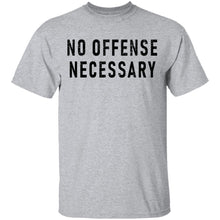 No Offense Necessary T-Shirt