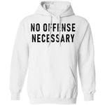 No Offense Necessary T-Shirt CustomCat