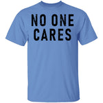 No One Cares T-Shirt CustomCat
