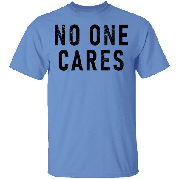No One Cares T-Shirt CustomCat