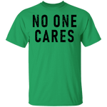 No One Cares T-Shirt CustomCat