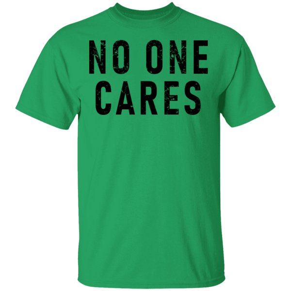 No One Cares T-Shirt CustomCat