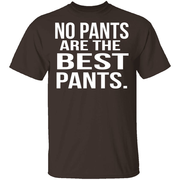 No Pants Are The Best Pants T-Shirt CustomCat