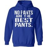 No Pants Are The Best Pants T-Shirt CustomCat