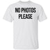 No Photos Please T-Shirt CustomCat