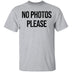 No Photos Please T-Shirt CustomCat