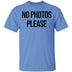 No Photos Please T-Shirt CustomCat