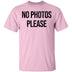 No Photos Please T-Shirt CustomCat