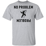 No Problem T-Shirt CustomCat
