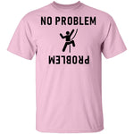No Problem T-Shirt CustomCat
