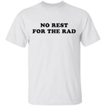 No Rest for the Rad T-Shirt CustomCat