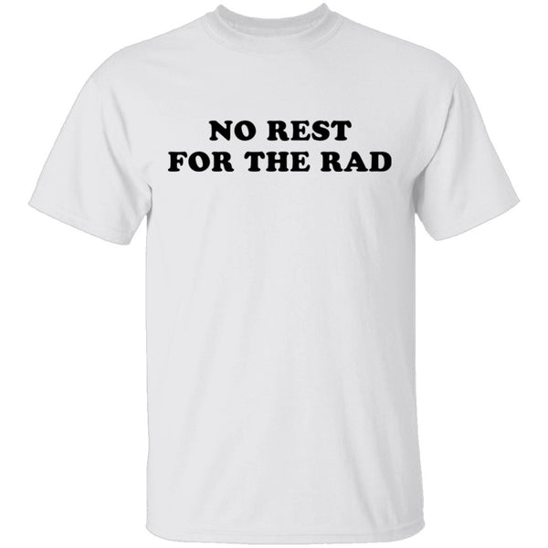 No Rest for the Rad T-Shirt CustomCat