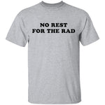 No Rest for the Rad T-Shirt CustomCat