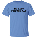 No Rest for the Rad T-Shirt CustomCat