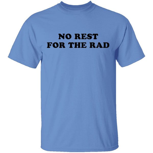 No Rest for the Rad T-Shirt CustomCat