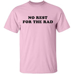 No Rest for the Rad T-Shirt CustomCat