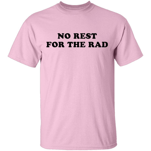 No Rest for the Rad T-Shirt CustomCat