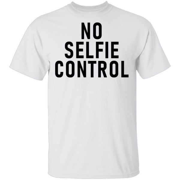 No Selfie Control T-Shirt CustomCat