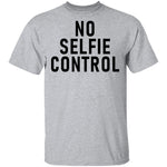 No Selfie Control T-Shirt CustomCat