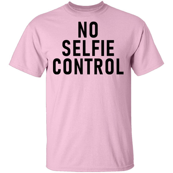 No Selfie Control T-Shirt CustomCat