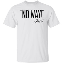 No Way - Jose T-Shirt