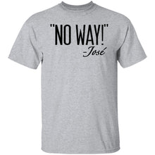 No Way - Jose T-Shirt