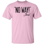 No Way - Jose T-Shirt CustomCat