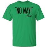 No Way - Jose T-Shirt CustomCat