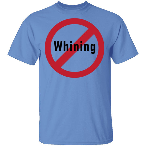 No Whining T-Shirt CustomCat
