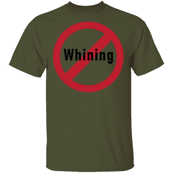 No Whining T-Shirt CustomCat