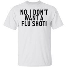 No, I Don't Want A Flu Shoot T-Shirt