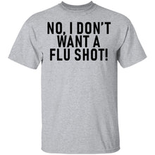 No, I Don't Want A Flu Shoot T-Shirt