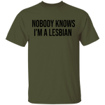 Nobody Knows I'm A Lesbian T-Shirt CustomCat