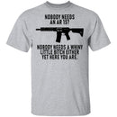 Nobody Needs An AR 15 T-Shirt CustomCat