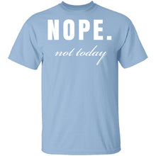 Nope Not Today T-Shirt