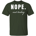 Nope Not Today T-Shirt CustomCat