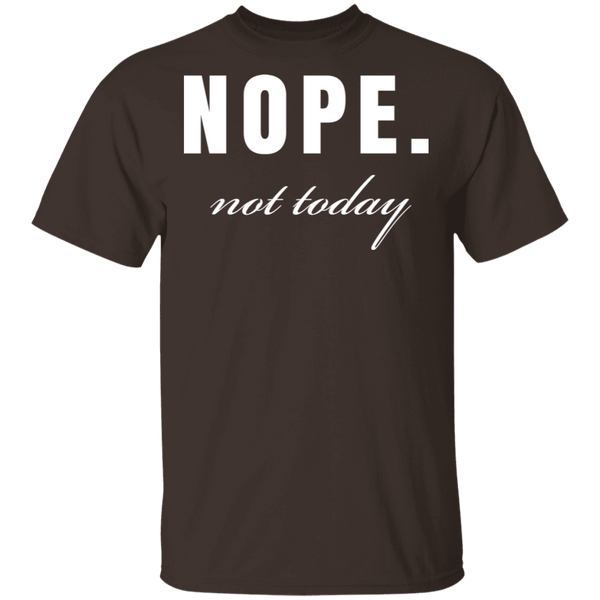 Nope Not Today T-Shirt CustomCat