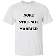 Nope Still Not Married T-Shirt